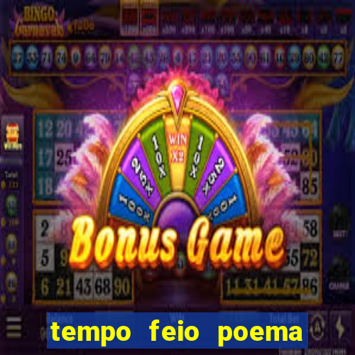 tempo feio poema tempo poesia fernando pessoa